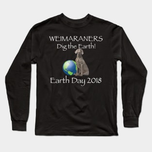 Weimaraner Earth Day Awareness 2018 T-Shirt Long Sleeve T-Shirt